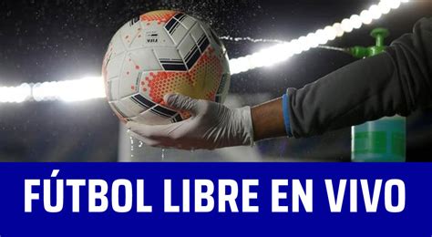 fútbol libre en vivo hoy